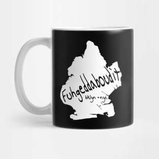 Fuhgeddaboudit Bklyn Mug